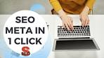 Unlocking the Power of SEO Meta in Just One Click: A Game-Changer for Your Website